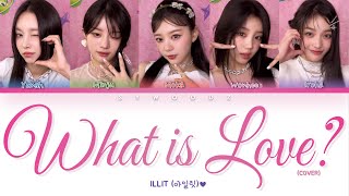 ILLIT (아일릿) - What is Love? (Original by TWICE) [Color coded lyrics]