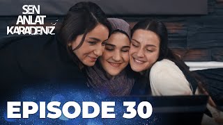 Sen Anlat Karadeniz | Lifeline - Episode 30
