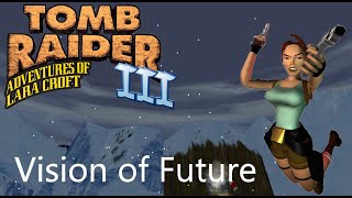 Tomb Raider 3 Custom Level  Vision of Future Walkthrough