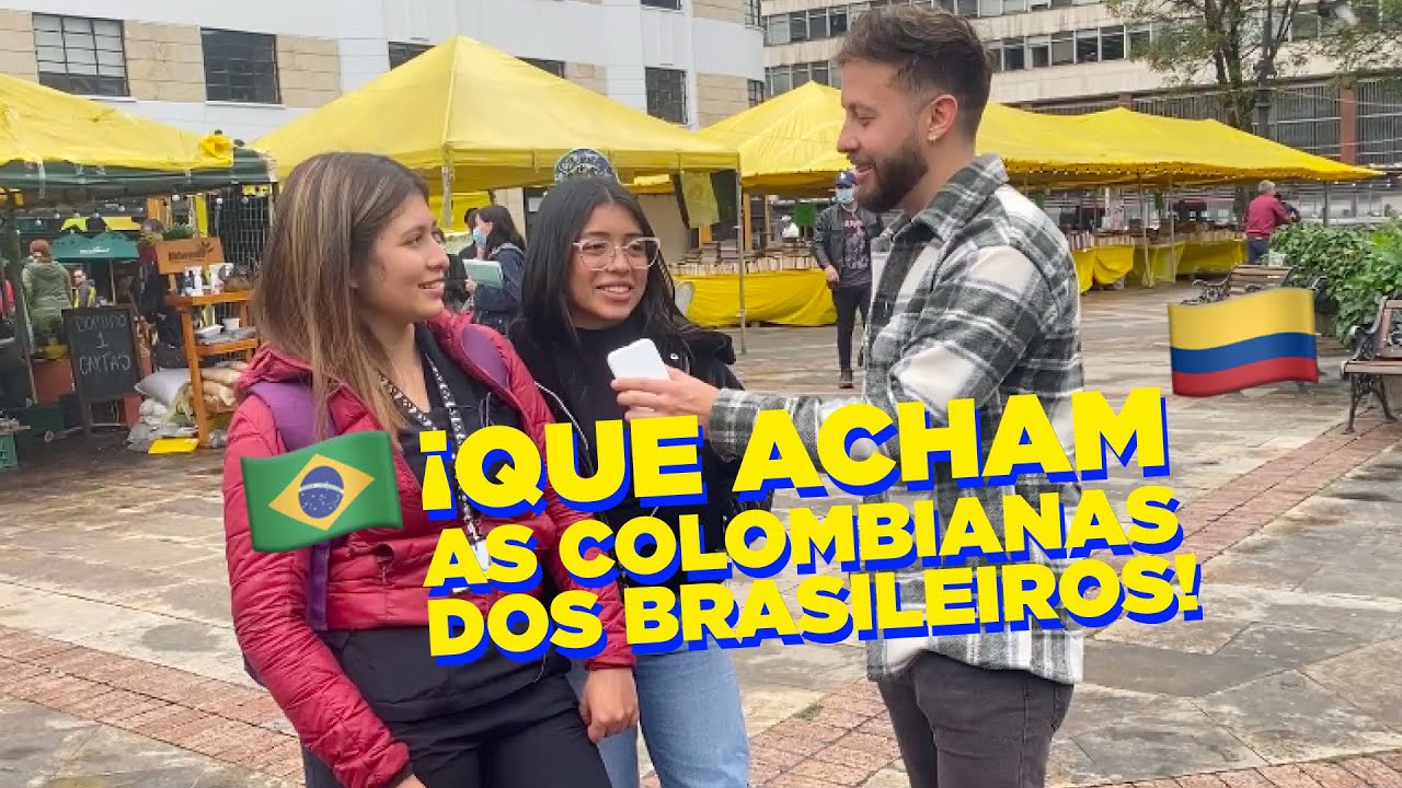 💘 ¿ QUE ACHAM AS COLOMBIANAS DOS BRASILEROS ? 🇧🇷🇨🇴