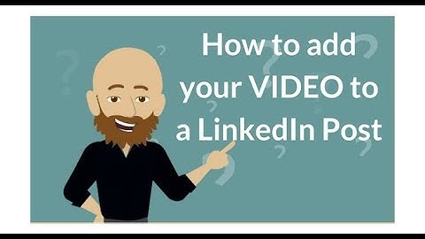 How to add video to a LinkedIn post