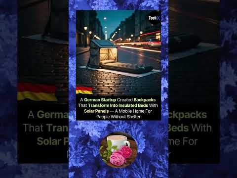 A German Startup Created Backpacks That Transform Into Insulated Beds With Solar Panels - A Mobile