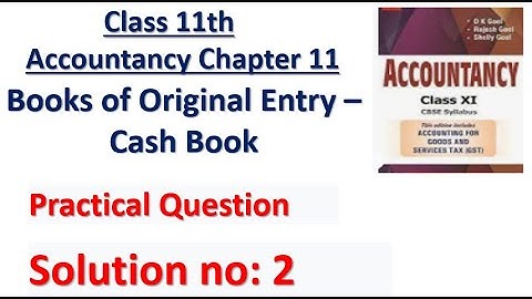 D.K. Goel Class 11 Accounts Solution no: 2 | Chapter 11 | Book of Original Entry - Cash Book