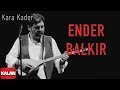 Ender Balkır - Kara Kader [ Single © 2021 Kalan Müzik ]