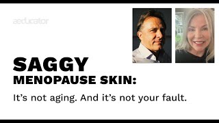 Saggy menopause skin:It’s not aging. And it’s not your fault.