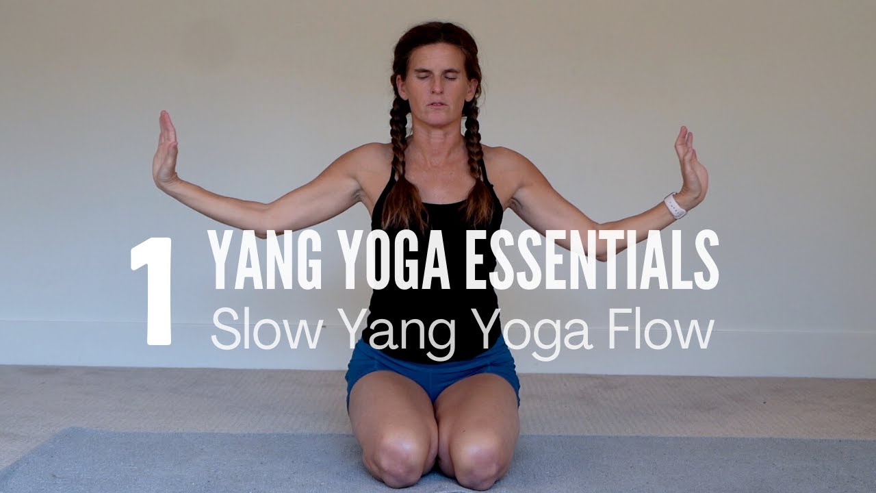 Slow Yang Flow  Yang Yoga Essentials Class #1 