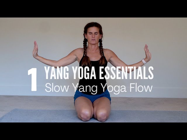 Slow Yang Flow  Yang Yoga Essentials Class #1 