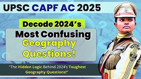 Geography CAPF AC 2024 ANALYSIS|CAPF AC 2025