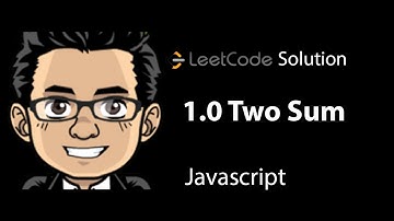 Leetcode Solution - 1.0 Two Sum | Javascript