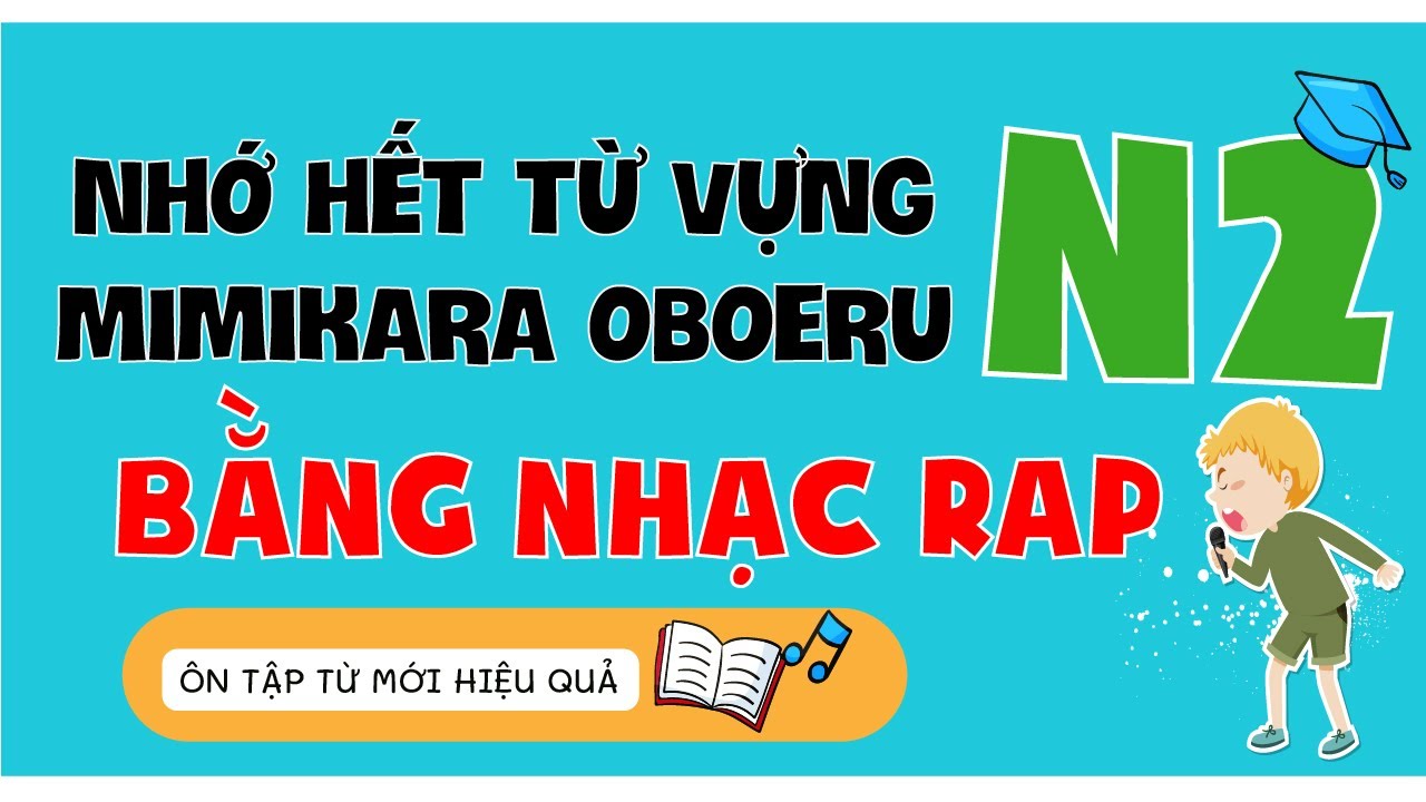 Học hết từ vựng N2 Mimikara oboeru bằng RAP cực dễ nhớ