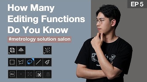 Metrology Salon ep5: How Many Editing Functions Do You Know
