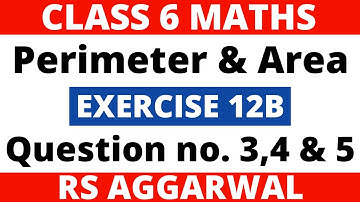 Exercise 12B Question 3,4 & 5। Class 6 Maths। Perimeter and Area। RS Aggarwal