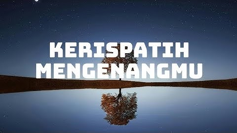 Thumbnail of Kerispatih - Mengenangmu (Lirik lagu)
