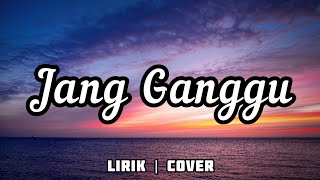 Lirik Lagu Jang Ganggu ~ SHINE OF BLACK || Cover Arvian Dwi (Lirik Cover)