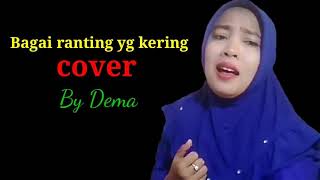 LIRIK ||  Bagai ranting yang kering (cover) || -by Dema