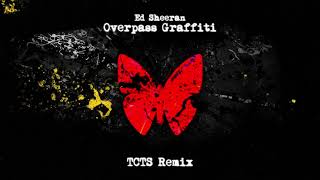 Ed Sheeran - Overpass Graffiti (Tcts Remix)