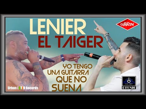 LENIER ❌ EL TAIGER ❌  DJ UNIC ► YO TENGO UNA GUITARRA QUE NO SUENA  (OFFICIAL VIDEO)