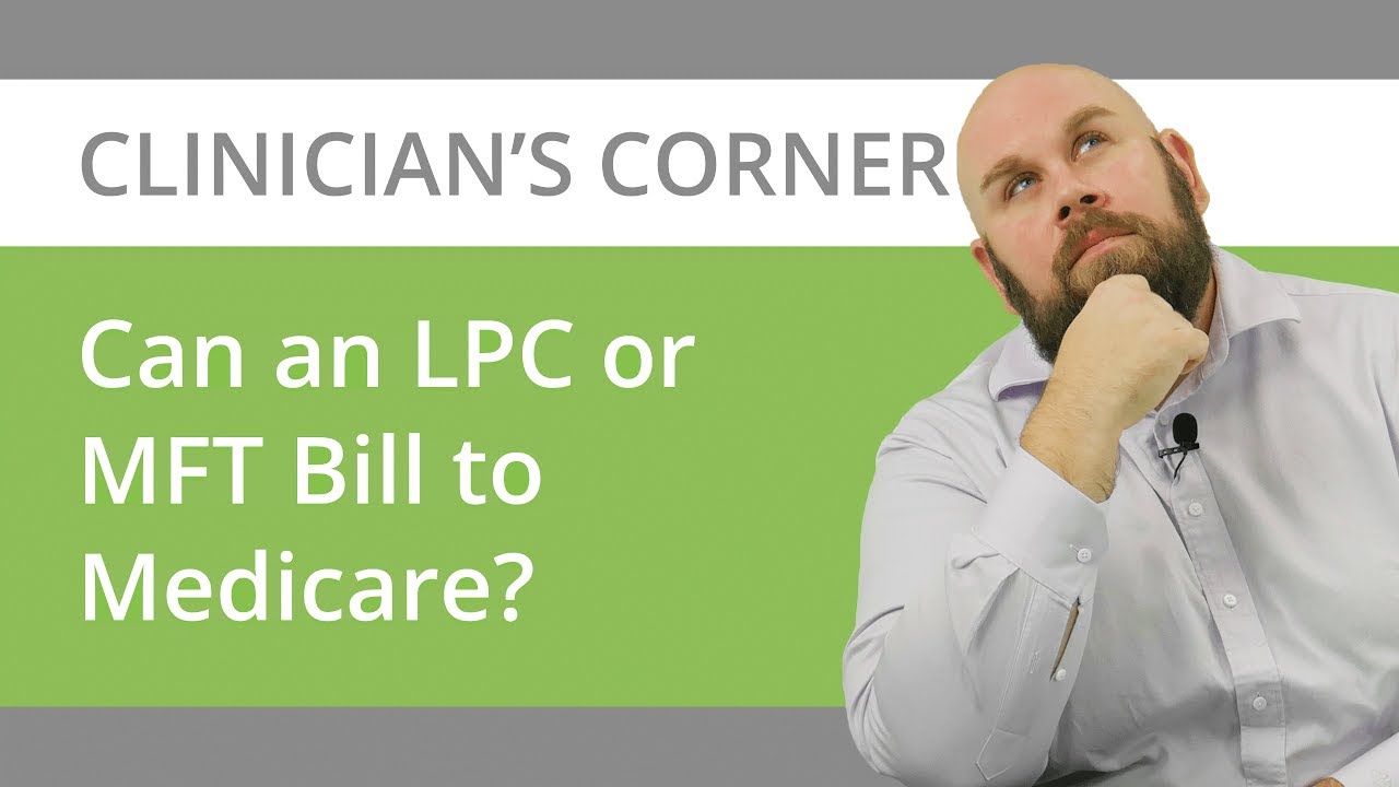 Can an LPC or MFT Bill Medicare? YouTube