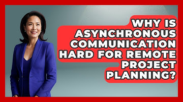 Why Is Asynchronous Communication Hard For Remote Project Planning? - Virtual Communication Hub