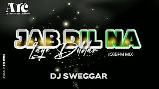 Jab Dil Na Lage Dildar || 150Bpm Mix || Dj SWEGGAR || Arc Present's