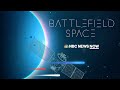 Battlefield Space | NBC News NOW Special