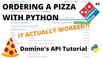 Ordering a Pizza with Python - Tutorial 5 - Ordering the Pizza