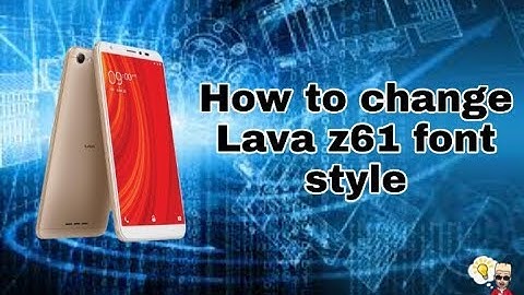 How to change ||lava z61 font|| step by step