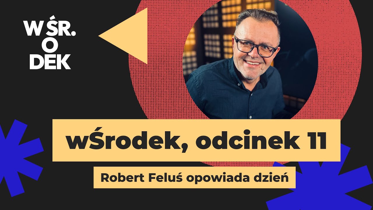 „wŚrodek” – prowadzony przez Roberta Felusia odc.11