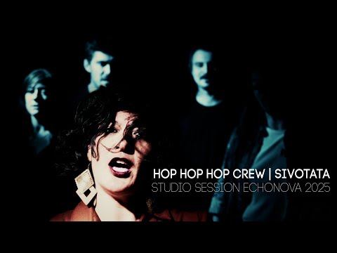 Hop Hop Hop Crew | Sivotata | Studio Session Echonova [2025]