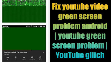 Fix youtube video green screen problem android | youtube green screen problem | YouTube glitch