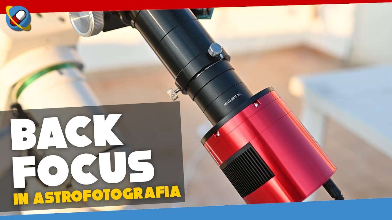 Il BACKFOCUS in ASTROFOTOGRAFIA. Cos'è e come raggiungerlo correttamente con SPIANATORI e RIDUTTORI.