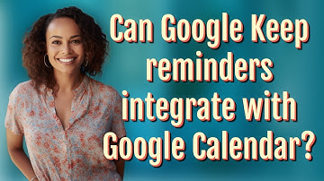 Can Google Keep reminders integrate with Google Calendar?