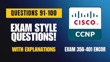 Cisco CCNP (350-401 ENCOR) Exam-Style Practice Questions 2025 | Q91–100 (With Explanations)