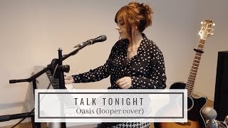 Talk Tonight - Oasis (looper cover) chords