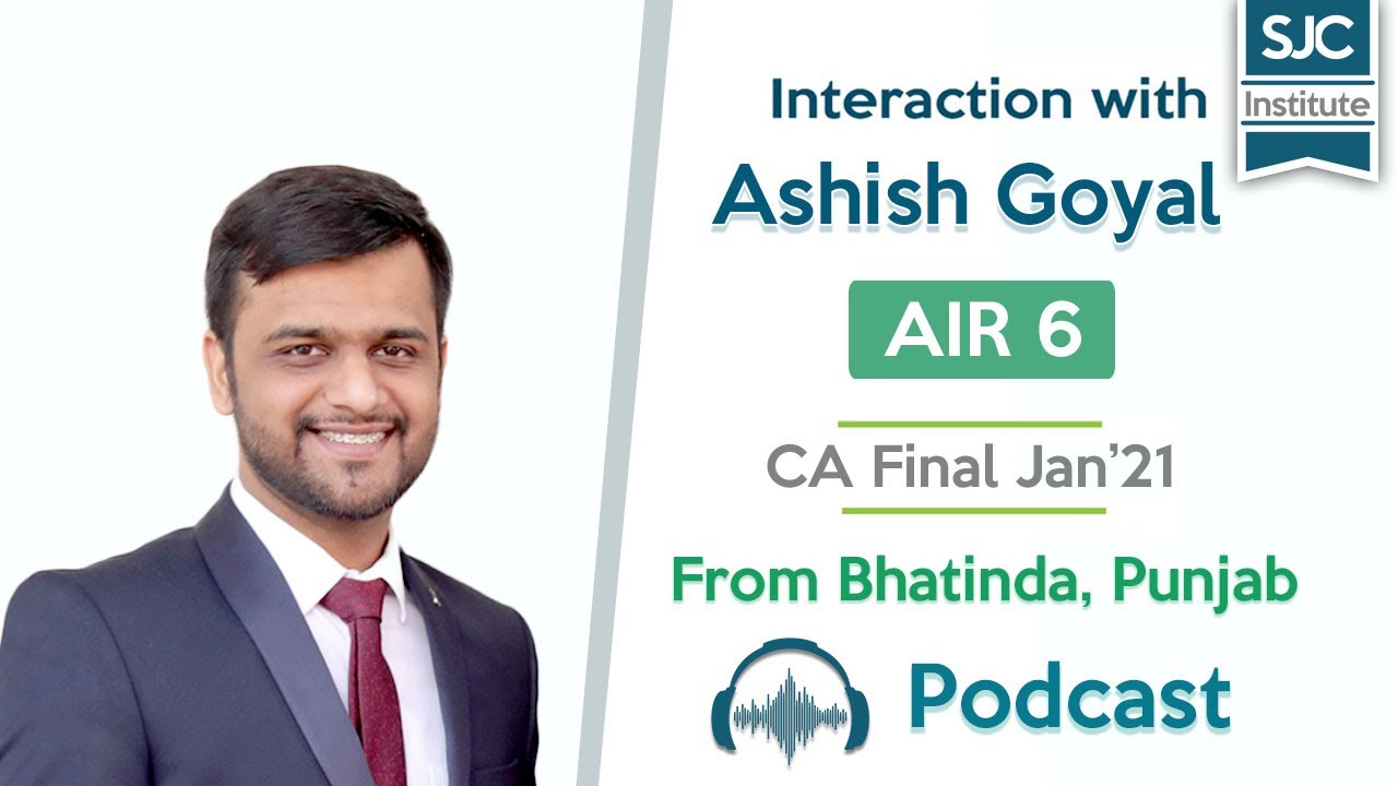 Interaction with AIR 6 - Ashish Goyal | CA Final Jan 21 Exams | SJC