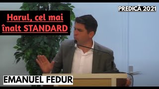 Emanuel Fedur - Harul, cel mai înalt STANDARD || PREDICĂ 2021