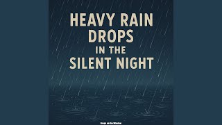 Heavy Rain Drops in the Silent Night