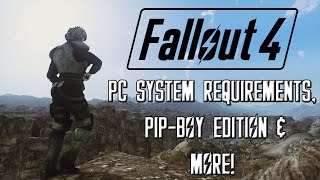 FALLOUT 4: PC System Requirements, Pip-Boy Edition, & Release Info!