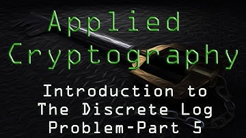 Applied Cryptography: The Discrete Log Problem - Part 5
