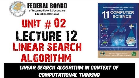 Lecture 12: Linear search algorithm | Linear search algorithm in context of computational thinking