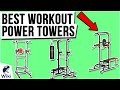 9 Best Workout Power Towers 2021