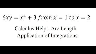 calculus help: find the arc length: application of integration: 6xy=x^4 3 from x=1 to x=2