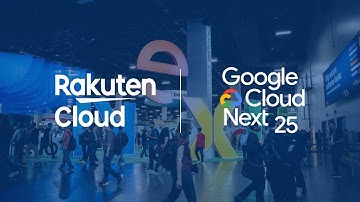 Rakuten Cloud at Google Cloud Next 2025