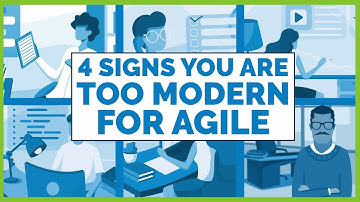 4 Signs You Are Too Modern For Agile