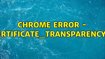 Chrome Error - Net:ERR_CERTIFICATE_TRANSPARENCY_REQUIRED