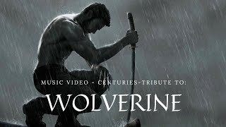 Centuries - Wolverine Tribute | ft. Hugh Jackman | Wolverine Tribute Music Video | Fall Out Boy |