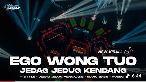 DJ EGO WONG TUO - ALA KERI KERI STYLE KENDANG JEDAG JEDUG MENGKANE FULL BASS MIDEL NERONTOK