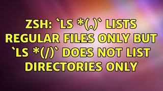 ZSH: `ls \*(.)` lists regular files only but `ls \*(/)` does not list directories only