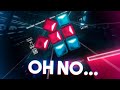 Oh no, oh no, oh no no no no no... // Beat Saber