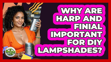 Why Are Harp And Finial Important For DIY Lampshades? - The Upcycle Lab